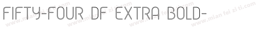 Fifty-Four DF Extra Bold字体转换
